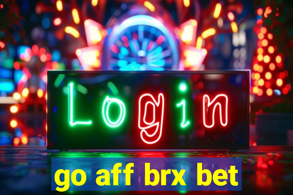 go aff brx bet